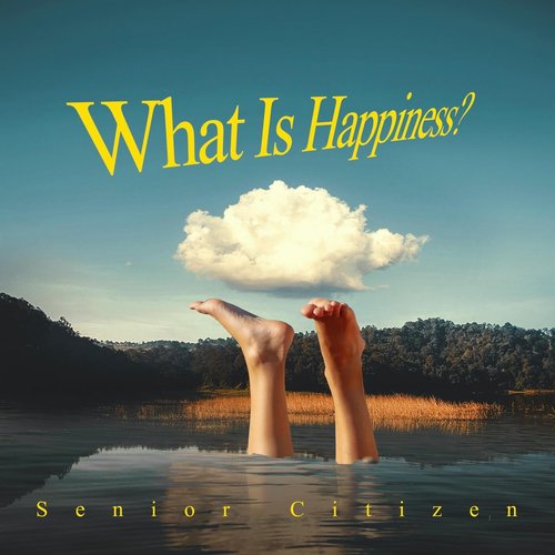 Senior Citizen - What Is Happiness [196511804012]